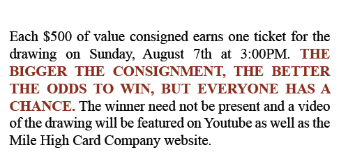 Each $500 of value consigned earns one ticket for the drawing on Sunday, August 7th at 3:00PM. THE BIGGER THE CONSIGNMENT, THE BETTER THE ODDS TO WIN, BUT EVERYONE HAS A CHANCE. 