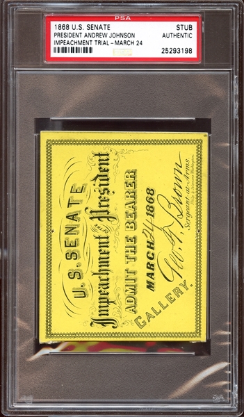 Lot Detail 1868 U S Senate Impeachment Of Andrew Johnson Ticket Stub Psa Authentic